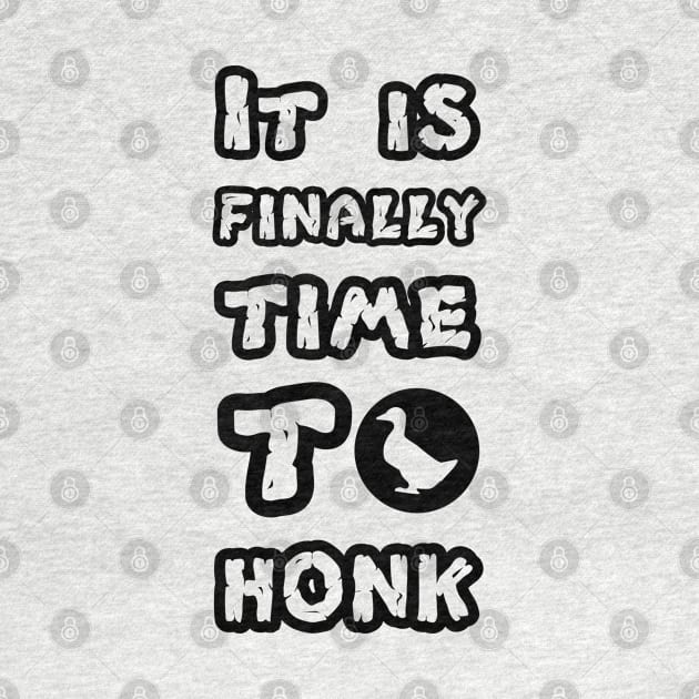 Untitled Goose Fans, Video Game Tshirt Teeshirt, Time To honk, it is finally time to honk, untitled goose by OsOsgermany